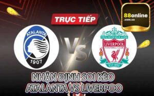 Nhận định soi kèo Atalanta vs Liverpool